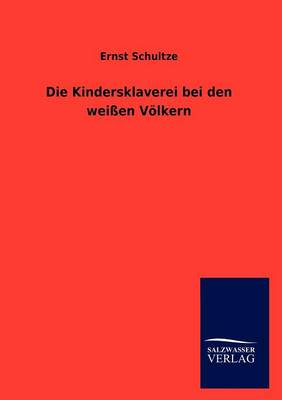 Book cover for Die Kindersklaverei bei den weissen Voelkern