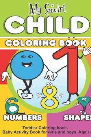 Cover of My Smart Child Coloring Book - Numbers & Shapes