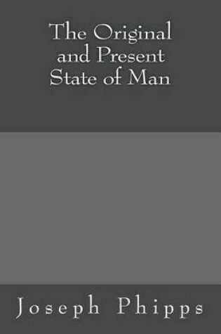 Cover of The Original and Present State of Man