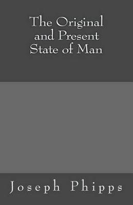 Book cover for The Original and Present State of Man