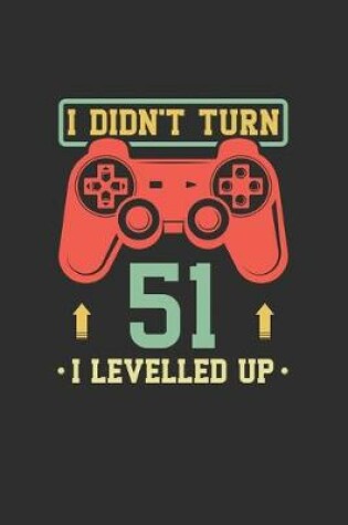 Cover of I Didn't Turn 51 I Levelled Up