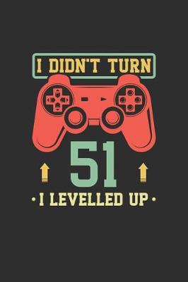 Book cover for I Didn't Turn 51 I Levelled Up