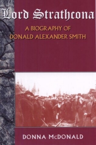 Cover of Lord Strathcona: A Biography Of Donald Alexander Smith