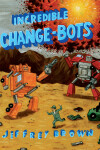 Book cover for Incredible Change-Bots