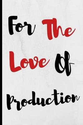 Book cover for For The Love Of Production