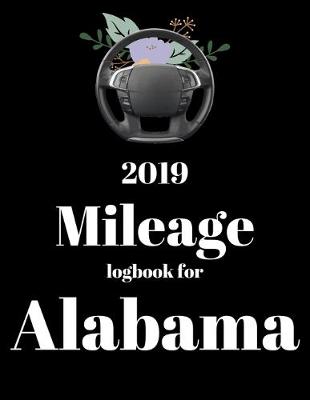 Book cover for 2019 Mileage log book for Alabama