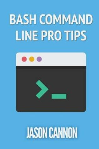 Cover of Bash Command Line Pro Tips