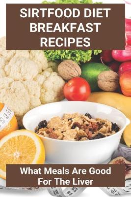 Cover of Sirtfood Diet Breakfast Recipes