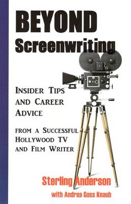 Cover of Beyond Screenwriting: Insider Tips and Career Advice from a Successful Hollywood TV and Film Writer