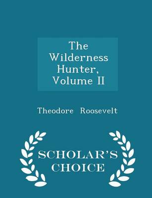 Book cover for The Wilderness Hunter, Volume II - Scholar's Choice Edition