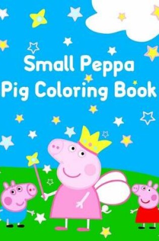 Cover of Small Peppa Pig Coloring Book