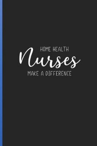 Cover of Home Health Nurses Make a Difference