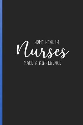 Book cover for Home Health Nurses Make a Difference