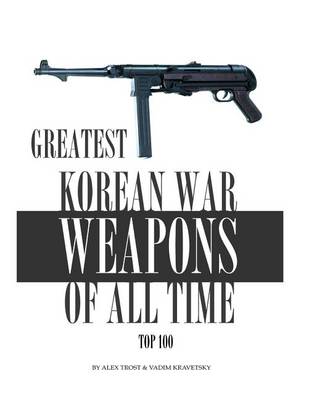 Book cover for Greatest Korean War Weapons of All Time