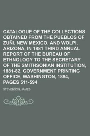 Cover of Catalogue of the Collections Obtained from the Pueblos of Zuni, New Mexico, and Wolpi, Arizona, in 1881 Third Annual Report of the Bureau of Ethnology