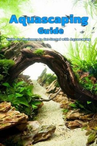 Cover of Aquascaping Guide