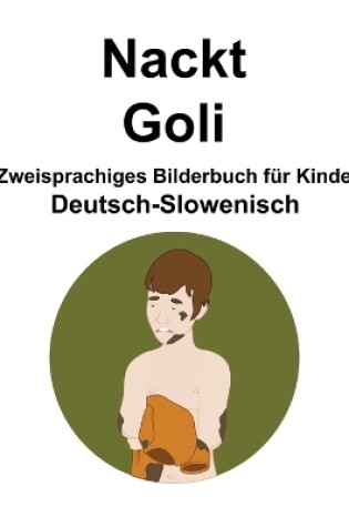 Cover of Deutsch-Slowenisch Nackt / Goli Zweisprachiges Bilderbuch für Kinder