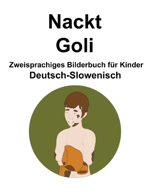 Book cover for Deutsch-Slowenisch Nackt / Goli Zweisprachiges Bilderbuch für Kinder