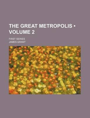 Book cover for The Great Metropolis (Volume 2); First Series