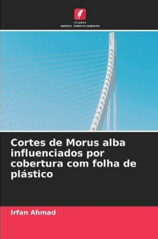 Cover of Cortes de Morus alba influenciados por cobertura com folha de plástico