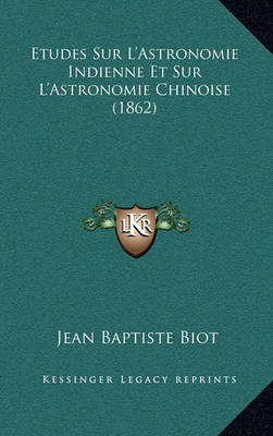 Book cover for Etudes Sur L'Astronomie Indienne Et Sur L'Astronomie Chinoise (1862)