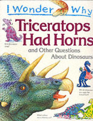 Book cover for I Wonder Why Triceratops Had Horns and Other Questions About Dinosaurs