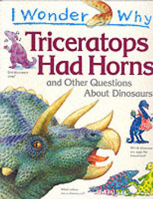 Cover of I Wonder Why Triceratops Had Horns and Other Questions About Dinosaurs