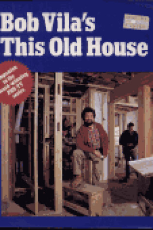Cover of Vila Bob : Bob Vila'S This Old House (Pbk)