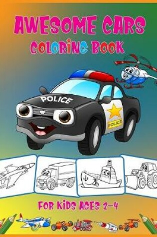 Cover of Awesome Cars Coloring Book For Kids Ages 2-4