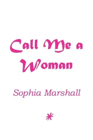 Cover of Call Me a Woman