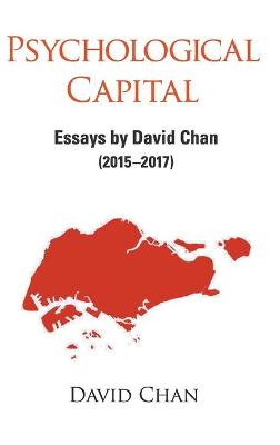 Book cover for Psychological Capital: Essays By David Chan (2015-2017)