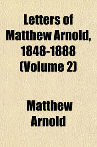 Cover of Letters of Matthew Arnold, 1848-1888 (Volume 2)