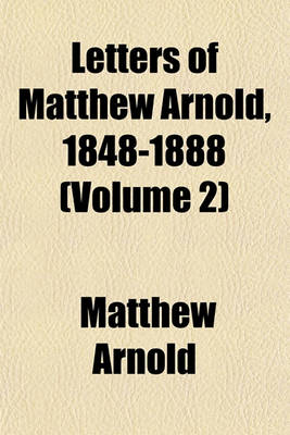 Book cover for Letters of Matthew Arnold, 1848-1888 (Volume 2)