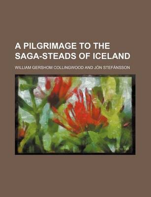 Book cover for A Pilgrimage to the Saga-Steads of Iceland