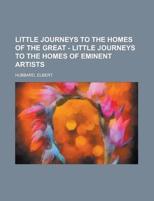 Book cover for Little Journeys to the Homes of the Great - Little Journeys to the Homes of Eminent Artists