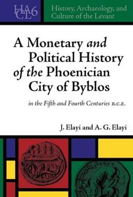 Book cover for A Monetary and Political History of the Phoenician City of Byblos in the Fifth and Fourth Centuries B.C.E.