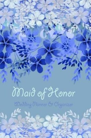 Cover of Maid of Honor Wedding Planner & Organizer