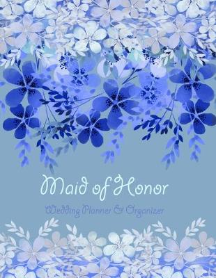 Book cover for Maid of Honor Wedding Planner & Organizer