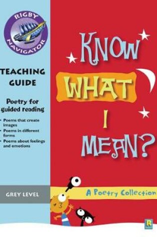 Cover of Navigator Poetry: Year 4 Grey Level Know What I Mean Teacher Notes