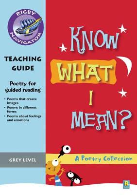Book cover for Navigator Poetry: Year 4 Grey Level Know What I Mean Teacher Notes