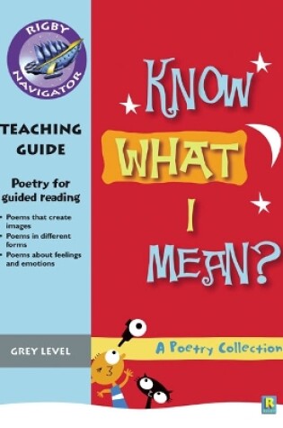 Cover of Navigator Poetry: Year 4 Grey Level Know What I Mean Teacher Notes