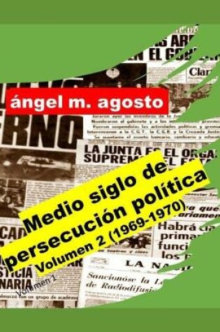 Cover of Medio siglo de persecucion politica, Volumen 2 (1969-1970)