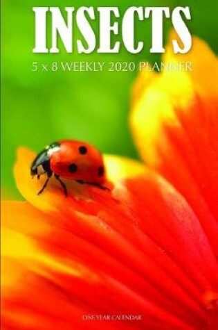 Cover of Insects 5 x 8 Weekly 2020 Planner