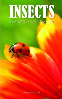 Book cover for Insects 5 x 8 Weekly 2020 Planner