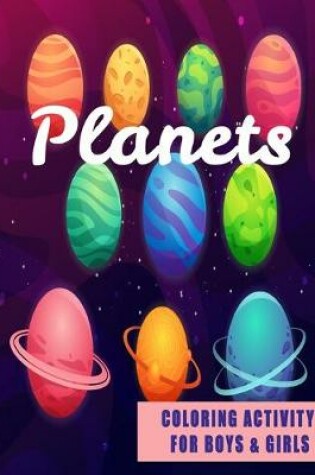 Cover of Planets Coloring Activities For Boys & Girls