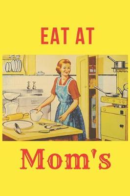 Book cover for Eat at Mom's