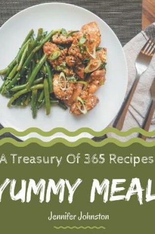 Cover of A Treasury Of 365 Yummy Meal Recipes
