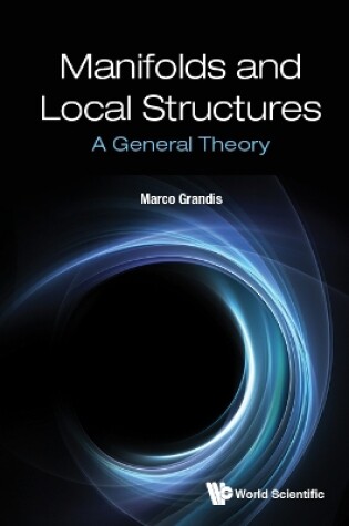 Cover of Manifolds And Local Structures: A General Theory