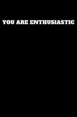 Cover of You Are Enthusiastic