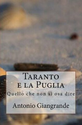 Cover of Taranto E La Puglia: Quello Che Non Si Osa Dire